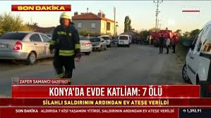 Şüphelilerin yanlış eve girip büyükşen çiftini öldürdükleri iddiası var. Konya Da Korkunc Saldiri 7 Olu