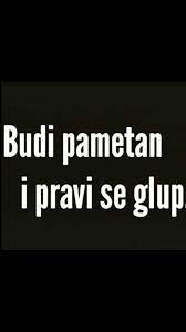 Zapravo govori o tome da je nekad bolje ostati nem i praviti se da pojma nemate o čemu se zapravo radi, i tako sebe izvučete iz neke situacije, bilo da se radi o nekoj opasnoj ili po vas, dosadnoj. Pin By Blazo On Quotes Serbian Quotes Croatian Quotes Words Quotes