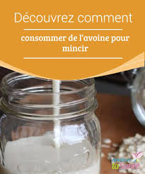 Decouvrez Comment Mincir Avec L Avoine Ameliore Ta Sante Ameliore Ta Sante Remedes Naturels Avoine