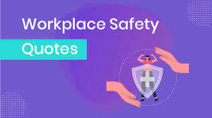 You could say there is. Top 50 Workplace Safety Quotes Of All Time