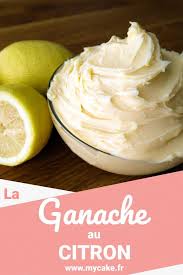 La Ganache Citron Gourmande Et Rafraichissante Recette Recette De Ganache Recette Creme Patissiere Recette Ganache Montee