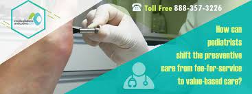 How Can Podiatrists Shift The Preventive Care From Fee For Service To Value Based Care Preventive Care Patient Education Patient Experience