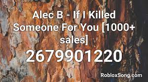 All of coupon codes are verified and tested today! Alec B If I Killed Someone For You 1000 Sales Roblox Id Roblox Music Code Youtube