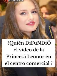 🤔 ¿Quién DiFuNDiÓ el vídeo de la Princesa Leonor en el centro comercial???  #salseoroyalero #princesaleonor #royals #royalsalseo #historiacon