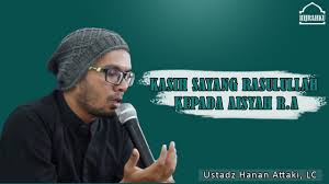 Kisah Rasulullah Kasih Sayang Terhadap Aisyah Hanan Attaki