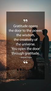 Deepak Chopra Quotes Gratitude Opens The Door To The Power The Wisdom The Creativity Of T Deepak Chopra Quotes Universe Quotes Spirituality Gratitude Quotes