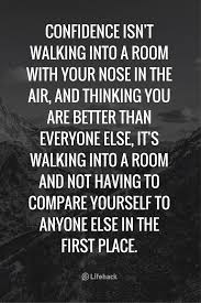 Confidence applied properly surpasses genius. 25 Confidence Quotes To Boost Your Self Esteem