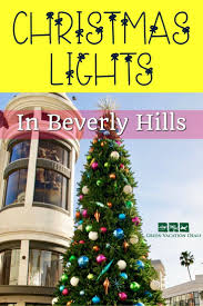 Christmas Lights In Beverly Hills Christmas Travel Holiday Travel Destinations Christmas Planning
