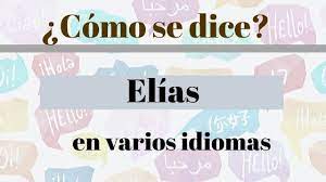 Elias En Diferentes Idiomas Descubre Como Se Dice