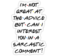 Can I Interest You In A Sarcastic Comment Sticker By Funkythings Friends Tv Quotes Friends Quotes Friends Tv