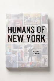 Discover the brand that revolutionized the coffee table book. Humans Of New York Humans Of New York Books Brandon Stanton