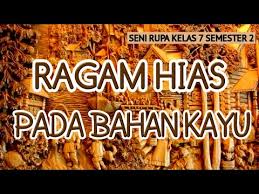 Setiap etnis di indonesia memiliki ragam hias pada kayu seperti pada kursi, tempat tidur, meja, dan bentuk kayu lainnya. Penerapan Ragam Hias Pada Bahan Kayu Materi Seni Budaya Kelas 7 Semester 2 Youtube