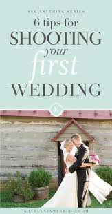 6 Tips For Shooting Your First Wedding By Katelyn James Photography Wedding Photography Tips Photography Inspiration Artistic Wedding Photography Inspiration