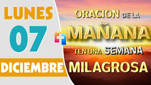 Oracion De La Manana De Hoy Lunes 7 De Diciembre Escucha Esta Oracion Y Ten Una Semana Milagrosa Youtube Oración de la mañana para protección (1). oracion de la manana de hoy lunes 7 de