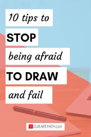 Afraid To Draw 10 Step To Avoid The Fear Of Failure Beginner Drawing Lessons Drawing Tips Drawing For Beginners