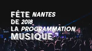 L'ouverture des portes se fera à 16h00. Fete De La Musique 2018 A Nantes Le Programme Bigcitylife