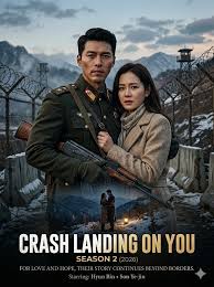 ✨ CRASH LANDING ON YOU — SEASON 2 (2026). 👥 Hyun Bin as Ri Jeong-hyuk and Son Ye-jin as Yoon Se-ri. 💬 "We crossed the impossible border once for love… now we'll