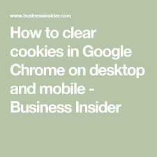 How To Clear The Cookies In Your Google Chrome Browser On A Desktop Or Mobile Device Clear Browsing Data Clear Cookies Iphone Info