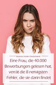 Eine Frau Die 40 000 Bewerbungen Gelesen Hat Verrat Die 8 Nervigsten Fehler Die Sie Darin Findet Bewerbung Bewerbungstipps Vorstellungsgesprach