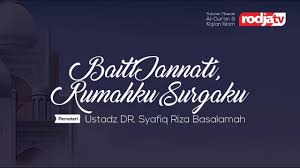 Inilah saatnya kita menerapkan rumahku surgaku! Ceramah Agama Islam Baiti Jannati Rumahku Surgaku Ustadz Dr Syafiq Riza Basalamah M A Youtube