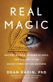 Amazon Fr Real Magic Ancient Wisdom Modern Science And A Guide To The Secret Power Of The Universe Radin Phd Dean Livres