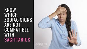 They will notice when things are not right, all of the time. Know Which Zodiac Signs Are Not Compatible With Sagittarius And Why Zodiacfeed