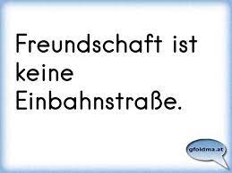 Freundschaft Ist Keine Einbahnstrasse Osterreichische Spruche Und Zitate