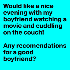 Boyfriend is the protagonist of friday night funkin'. Would Like A Nice Evening With My Boyfriend Watching A Movie And Cuddling On The Couch Any Recomendations For A Good Boyfriend Post By Shelly103 On Boldomatic