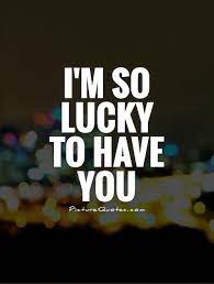Check spelling or type a new query. Im Lucky To Have You Quotes Quotesgram