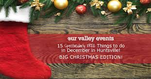15 Spectacularly Free Things To Do In December In Huntsville Big Christmas Edition Free Things To Do Free Things Stuff To Do