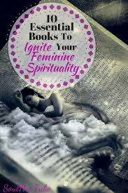 10 Essential Books To Ignite Your Feminine Spirituality Soulfire Tribe Spirituality Divine Feminine Sacred Feminine