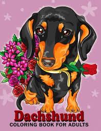 Select one of 1000 printable coloring pages of the category animals. Amazon Com Dachshund Coloring Book For Adults Dog And Puppy Coloring Book Easy Fun Beautiful Coloring Pages 9781986625128 Kodomo Publishing Books