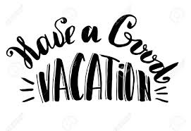 The text on the pictures says goodbye and wish you all the best for your vacation. Have A Good Vacation Hipster Handwritten Graphic Design Motivational Royalty Free Cliparts Vectors And Stock Illustration Image 68283310