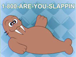 1 800 Are You Slappin By Aboringguy64 On Deviantart