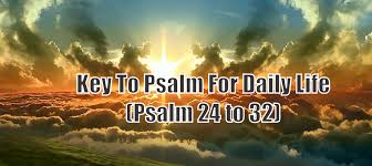 Key To Psalm For Daily Life Psalm 24 To 32 The Key To Psalms
