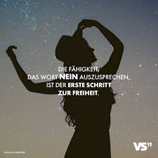 Visual Statements Die Fahigkeit Das Wort Nein Auszusprechen Ist Der Erste Schritt Zur Freiheit Spruche Zi Spruche Zitate The Words Nachdenkliche Spruche