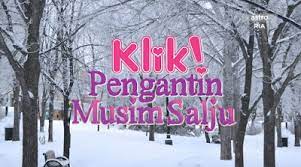 Pengantin musim salju, siti nordiana, alif satar, adam putra, kaseh lateefa, adamkaseh, fan made. Sinopsis Penuh Klik Pengantin Musim Salju