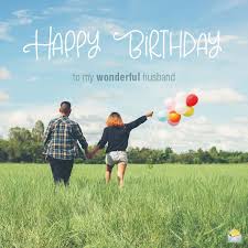 A husband is a companion for life, your better half, the one who knows everything about you. Happy Birthday Husband 87 Great Wishes For Your Man
