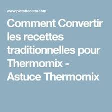 Comment Convertir Les Recettes Traditionnelles Pour Thermomix Astuce Thermomix Recette Traditionnelle Livre De Recette Thermomix Recette
