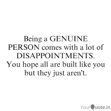 Browse famous genuine quotes and sayings by the thousands and rate/share your favorites! Being A Genuine Person Co Quotes Writings By Gentle Man Yourquote