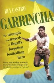 การิงชา (th) дос сантос (ru); Garrincha The Triumph And Tragedy Of Brazil S Forgotten Footballing Hero By Ruy Castro