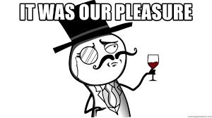 Find and save pleasure memes | one of the very few raw emotions. It Was Our Pleasure Sir Gentleman Meme Generator