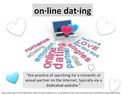 Compared with eight years ago, online daters in 2013 are more likely to actually go out on dates with the people they meet on these sites. What Is Online Dating
