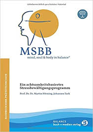 Msbon office open by appointment only click here for additional information Msbb Mind Soul Body In Balance Msbb Handbuch Praventionscoach Ein Achtsamkeitsbasiertes Stressbewaltigungsprogramm Horning Martin Tack Johannes Amazon De Books