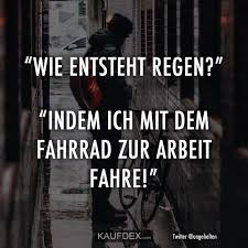 Regen Wetter Lustig Witzig Bild Bilder Spruch Spruche Kram Wie Entsteht Regen Wie Entsteht Regen Lustige Spruche Fahrrad Spruch