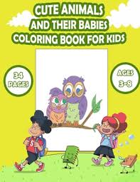 For boys and girls, kids and adults, teenagers and toddlers, preschoolers and older kids at school. Cute Animals And Their Babies Coloring Book For Kids Awesome Coloring Pages Of Animals And Their Babies With Their Super Fun And Amazing Coloring Act Kids Activity Books 41 Paperback Hartfield