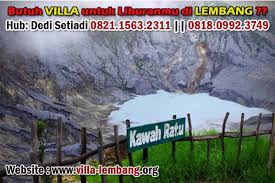 Sedangkan tarif masuk untuk kolam air panas utama mencapai rp80.000. Harga Tiket Masuk Wisata Tangkuban Perahu Lembang 2017 Sewa Villa Lembang
