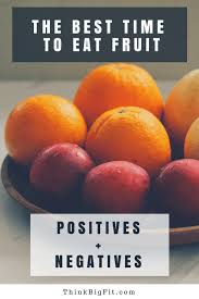 Best Time To Eat Fruit For Health Benefits Positives Negatives By Ray Veguilla Medium