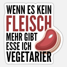 Wann werden die uhren umgestellt? Wenn Es Kein Fleisch Mehr Gibt Esse Ich Vegetarier Sticker Spreadshirt