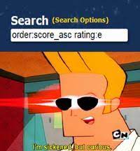 I Am Sickened But Curious Image Gallery List View Know Your Meme